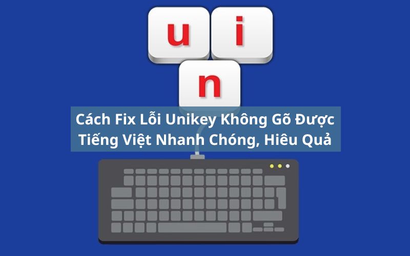 lỗi unikey không gõ được tiếng việt