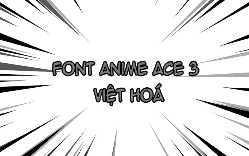 Font Anime Ace 3 Việt hóa